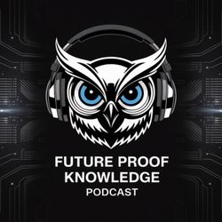 cover art for Future Proof Knowledge Podcast