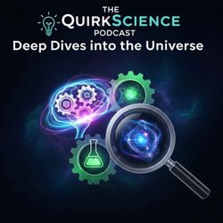 cover art for The QuirkScience Podcast: Deep Dives into the Universe