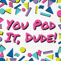 cover art for You Pod It, Dude!