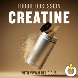 cover art for Foodie Obsession: Creatine