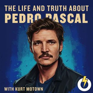 Ep1: He's Not Who You Think - The Life and Truth About Pedro Pascal Acast