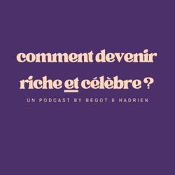 cover art for Comment devenir riche et célèbre ?