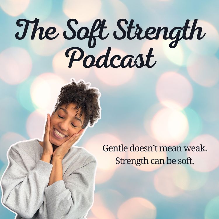 cover art for Welcome to The Soft Strength Podcast