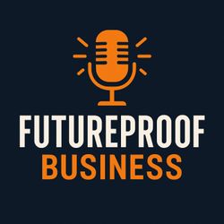 cover art for Future Proof Business Podcast