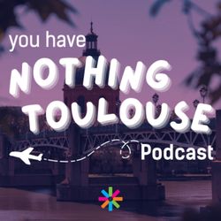 cover art for Nothing Toulouse Podcast