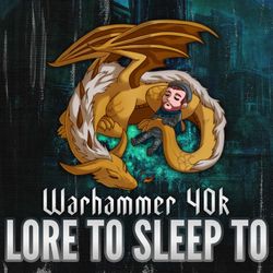 cover art for Warhammer 40k Lore to Sleep To