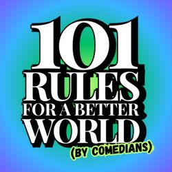cover art for 101 Rules for a Better World (by Comedians)