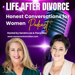 cover art for LIFE AFTER DIVORCE: Honest Conversations for Women Podcast