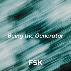 cover art for Being the Generator | FSK
