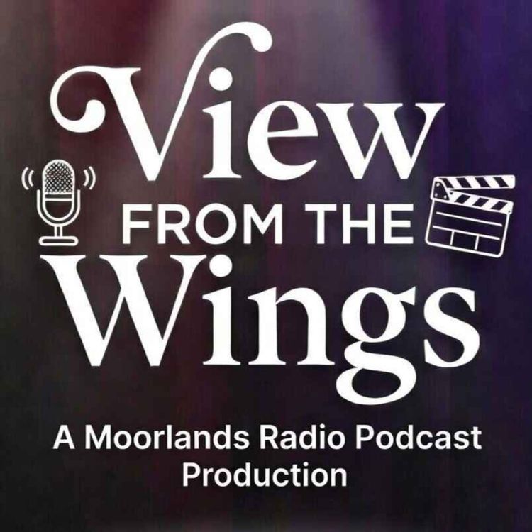 cover art for View from the Wings - A Moorlands Radio Podcast S2 Ep5