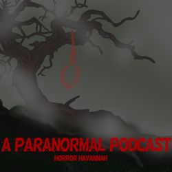 cover art for Horror Havannah a Paranormal Podcast