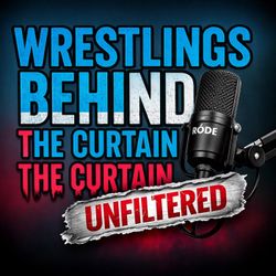 cover art for Wrestlings Behind The Curtain Unfiltered