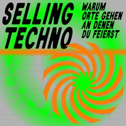 cover art for SELLING TECHNO // warum Orte gehen an denen du feierst