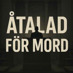cover art for Åtalad för Mord - Förhör med Dömda