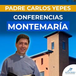 cover art for Conferencias Monte María Podcast - Padre Carlos Yepes