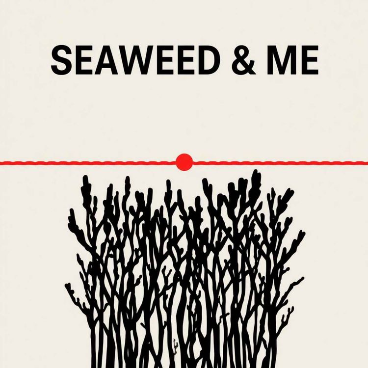 cover art for Is Seaweed the New Gold Rush? The Reality of Kelp Farming with Majid of Cascadia Pacifico