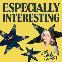 cover art for Especially Interesting with Sarah Wolfe