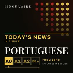 cover art for Learn Portuguese for Beginners A0-A1 | Daily News Class in Simple Portuguese, Explained in English