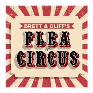 cover art for Brett & Cliff's Flea Circus: A movie and TV podcast