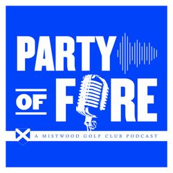 cover art for Party of Fore: A Mistwood Golf Club Podcast