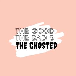 cover art for THE GOOD, THE BAD & THE GHOSTED