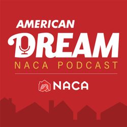 cover art for NACA - American Dream  Podcast. Fighting for Economic Justice with NACA's Best in America Mortgage