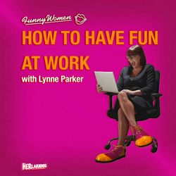 cover art for How To Have Fun At Work with Lynne Parker