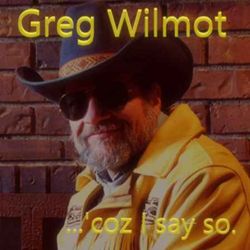 cover art for Greg Wilmot Says So