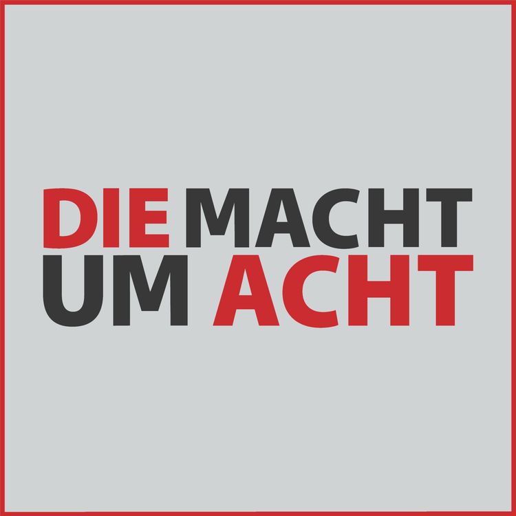 cover art for Die Macht um Acht (120) “Tagesschau-Offenbarungseid”