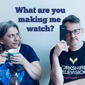 cover art for What Are You Making Me Watch?