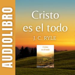cover art for Cristo es el todo - JC Ryle
