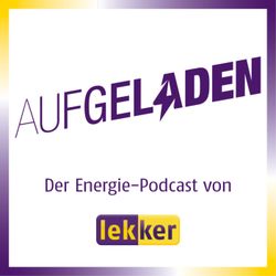 cover art for Aufgeladen - Der Energie-Podcast von lekker