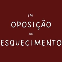 cover art for Em Oposição Ao Esquecimento