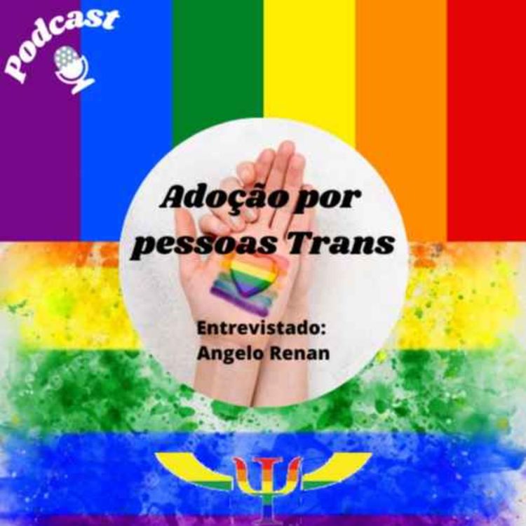 cover art for Adoção Por Pessoas Trans - Entrevistado: Angelo Renan