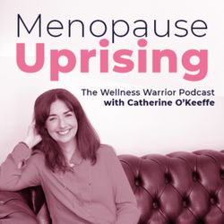 cover art for Menopause Uprising with Catherine O'Keeffe 