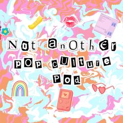 cover art for Not Another Pop Culture Pod