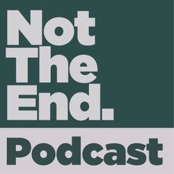 cover art for Not The End Podcast